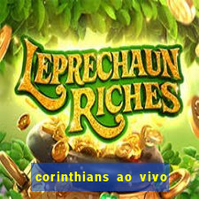 corinthians ao vivo multi canais